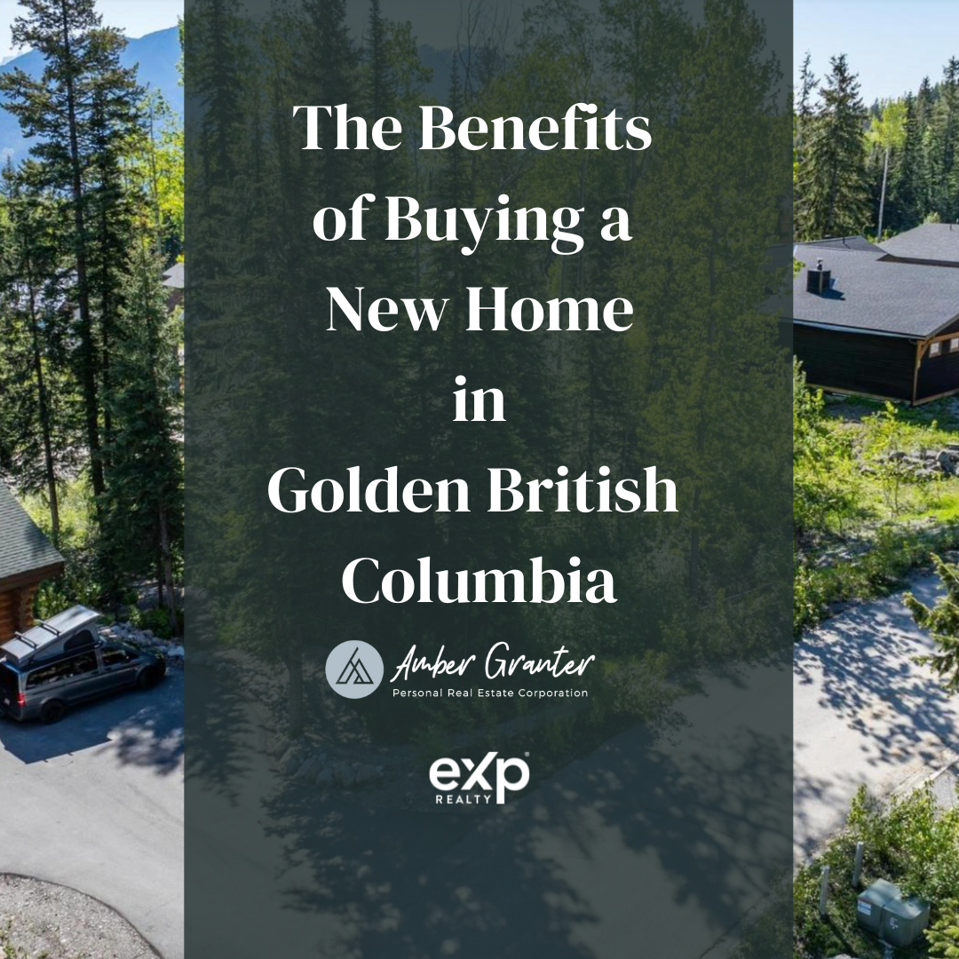 The Benefits of Buying a New Home in Golden British Columbia - Amber ...